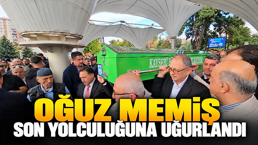 Oğuz Memiş son yolculuğuna uğurlandı